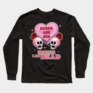 Roses are Red Inside I am Dead Valentine's Day Skull Funny Long Sleeve T-Shirt